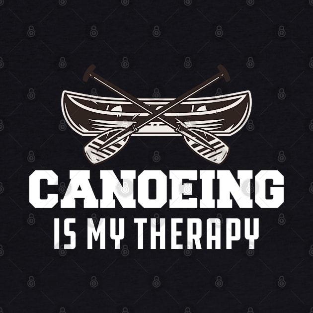 Canoeing Is My Therapy by KC Happy Shop